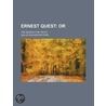 Ernest Quest; Or. The Search For Truth door Sallie Rochester Ford