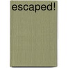 Escaped! door Wallace Ellison