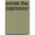 Eshek The Oppressor