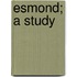 Esmond; A Study