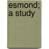 Esmond; A Study door Sally Brown