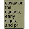 Essay On The Causes, Early Signs, And Pr door Thomas Beddoes