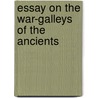 Essay On The War-Galleys Of The Ancients door John Howell
