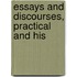 Essays And Discourses, Practical And His