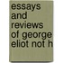 Essays And Reviews Of George Eliot Not H