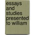 Essays And Studies Presented To William