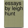 Essays By Leigh Hunt door Thornton Leigh Hunt