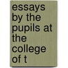 Essays By The Pupils At The College Of T door College Of the Deaf and Dumb