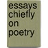Essays Chiefly On Poetry