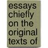 Essays Chiefly On The Original Texts Of