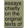 Essays Chiefly On The Original Texts Of by Thomas Kingsmill Abbott