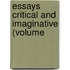 Essays Critical And Imaginative (Volume