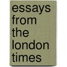 Essays From The London Times by Authors Various