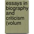 Essays In Biography And Criticism (Volum