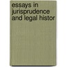 Essays In Jurisprudence And Legal Histor by Sir John William Salmond