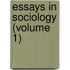 Essays In Sociology (Volume 1)