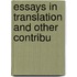 Essays In Translation And Other Contribu