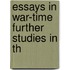 Essays In War-Time Further Studies In Th