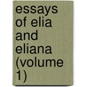Essays Of Elia And Eliana (Volume 1) door Charles Lamb