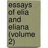 Essays Of Elia And Eliana (Volume 2) by Charles Lamb
