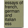 Essays Of French, German And Italian Ess door General Books