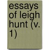 Essays Of Leigh Hunt (V. 1) door Thornton Leigh Hunt