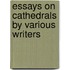 Essays On Cathedrals By Various Writers