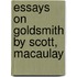 Essays On Goldsmith By Scott, Macaulay