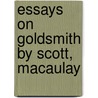 Essays On Goldsmith By Scott, Macaulay by Oliver Goldsmith