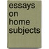 Essays On Home Subjects