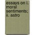 Essays On I. Moral Sentiments; Ii. Astro