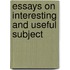 Essays On Interesting And Useful Subject