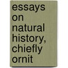 Essays On Natural History, Chiefly Ornit door Charles Waterton