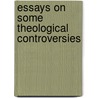 Essays On Some Theological Controversies door Henry Rogers