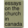 Essays On The Church In Canada by Tim O'sullivan