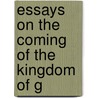 Essays On The Coming Of The Kingdom Of G door General Books
