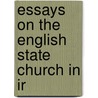 Essays On The English State Church In Ir by William Maziere Brady