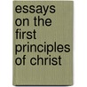 Essays On The First Principles Of Christ door James Smith
