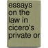 Essays On The Law In Cicero's Private Or