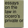 Essays On The Law In Cicero's Private Or door Henry John Roby