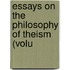 Essays On The Philosophy Of Theism (Volu