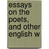 Essays On The Poets, And Other English W