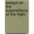 Essays On The Superstitions Of The Highl