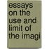 Essays On The Use And Limit Of The Imagi
