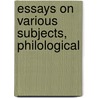 Essays On Various Subjects, Philological door John Williams