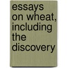 Essays On Wheat, Including The Discovery door Laura Buller