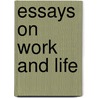 Essays On Work And Life door Arthur Bledsoe Cooke