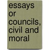 Essays Or Councils, Civil And Moral by Sir Francis Bacon