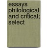 Essays Philological And Critical; Select door Lld James Hadley