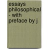 Essays Philosophical - With Preface By J door Patrick Francis Mullany